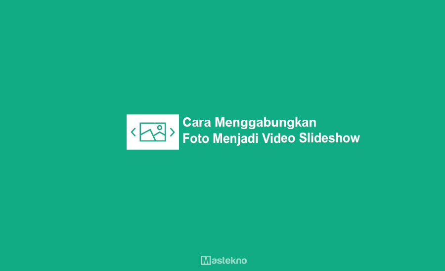 Cara Menggabungkan Foto ke Video
