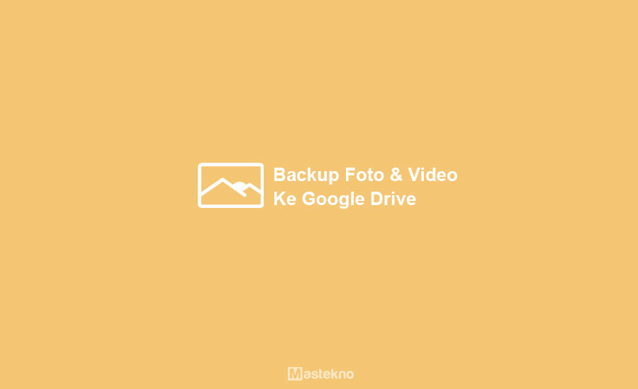 Cara Backup Foto ke Google Drive