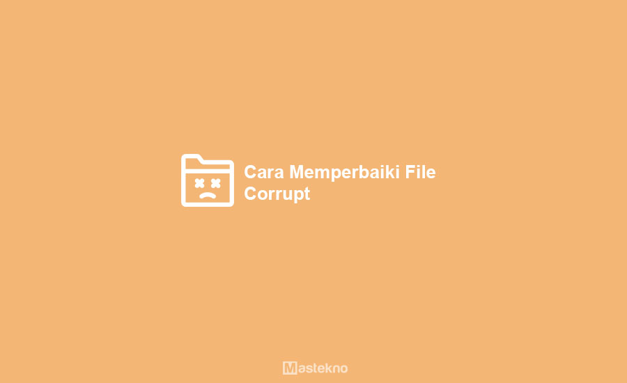 Cara Memperbaiki File Corrupt