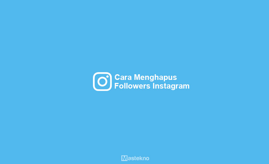 Cara Menghapus Followers Instagram