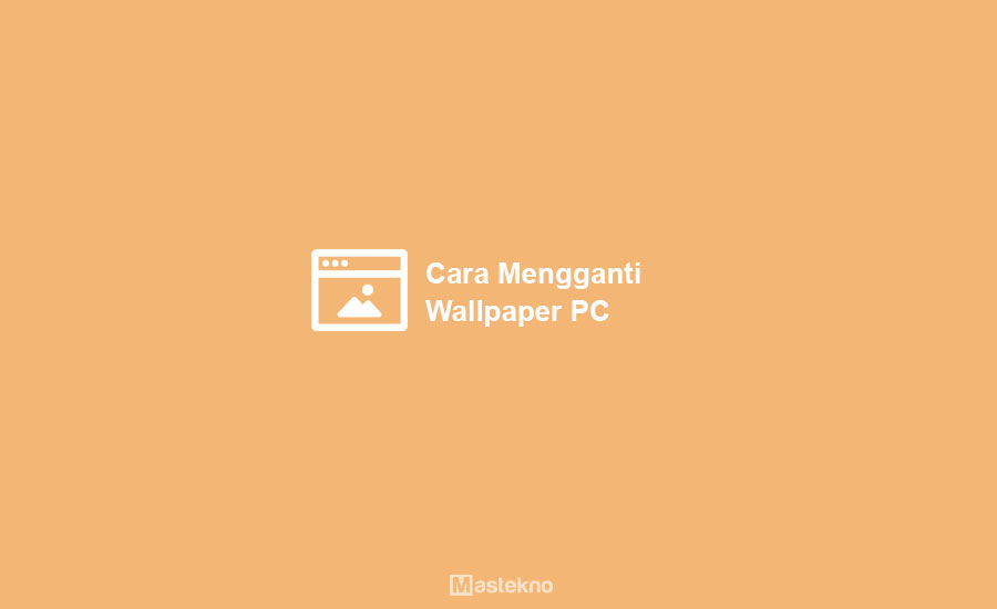 Cara Mengganti Wallpaper Laptop PC