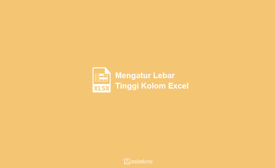 Cara Mengatur Lebar Kolom & Tinggi Baris Excel