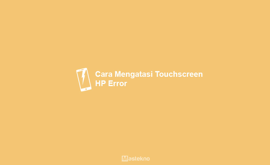 Cara Mengatasi Touchscreen HP Error