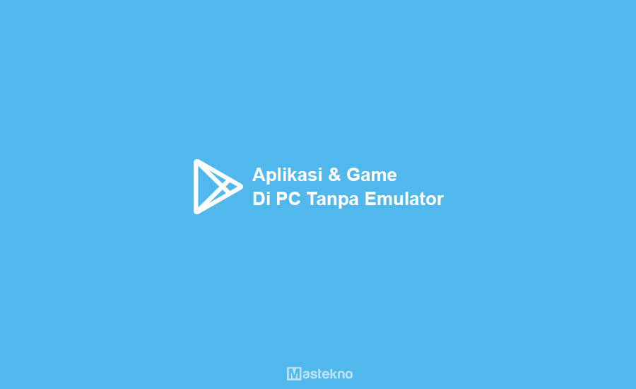 Cara Main Game Android di PC Tanpa Emulator