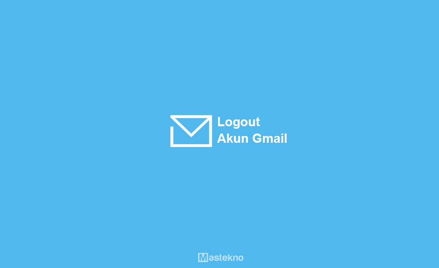Cara Logout Akun Gmail