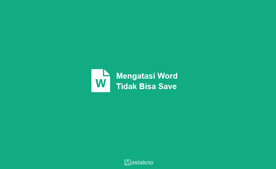 Cara Mengatasi Word Tidak Bisa Save