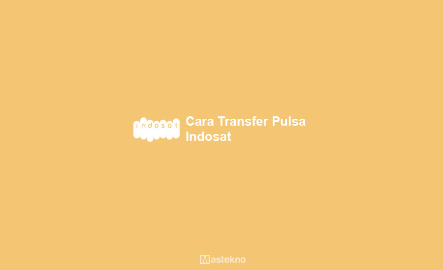 Cara Transfer Pulsa Indosat