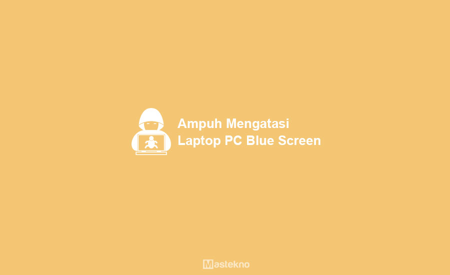 Cara Mengatasi Laptop Blue Screen