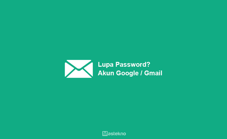 Cara Mengatasi Lupa Password Gmail