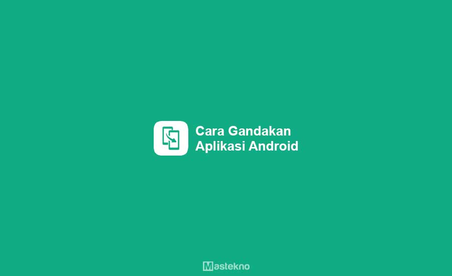Cara Menggandakan Aplikasi Android