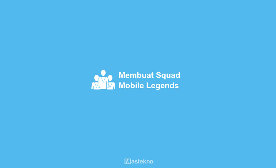 Cara Membuat Squad Mobile Legends