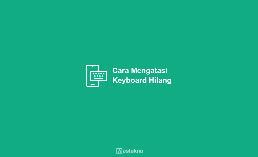 Cara Mengatasi Keyboard Android Hilang