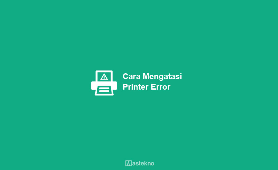 Cara Mengatasi Printer Error