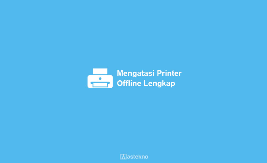 Cara Mengatasi Printer Offline