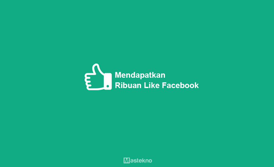 Cara Mendapatkan Banyak Like Facebook