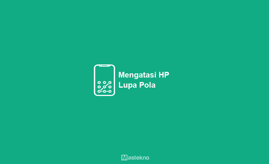 Cara Membuka Pola HP yang Lupa
