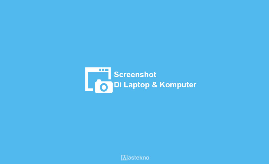 Cara Screenshot di Laptop PC