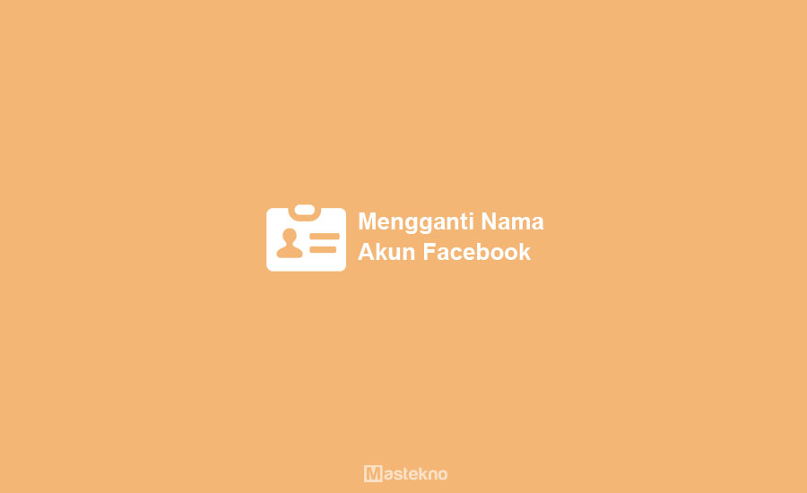 Cara Mengganti Nama Akun Facebook