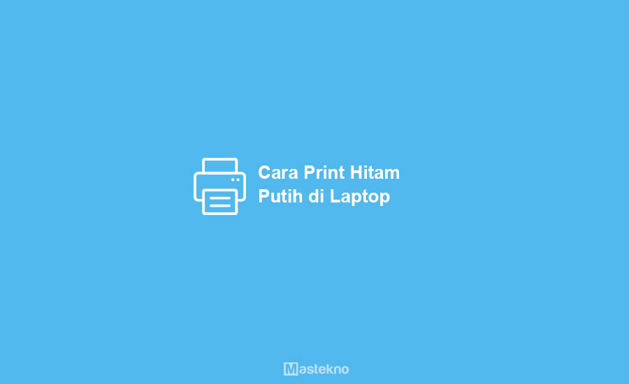 Cara Print Hitam Putih