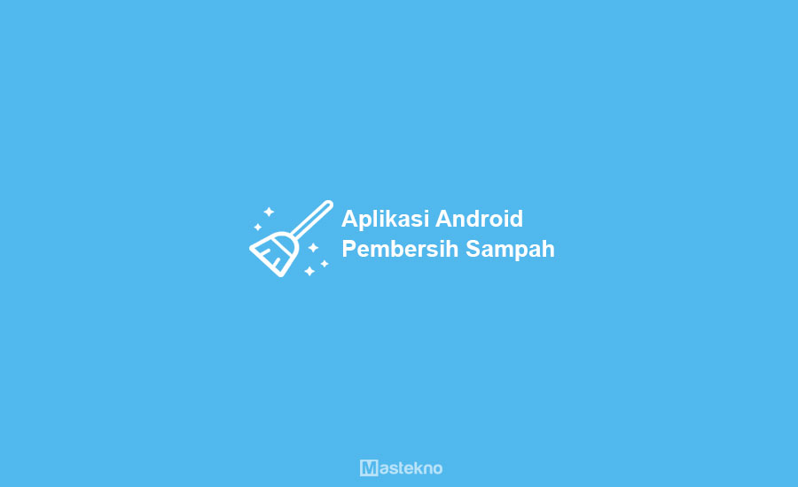 Aplikasi Pembersih Sampah Android