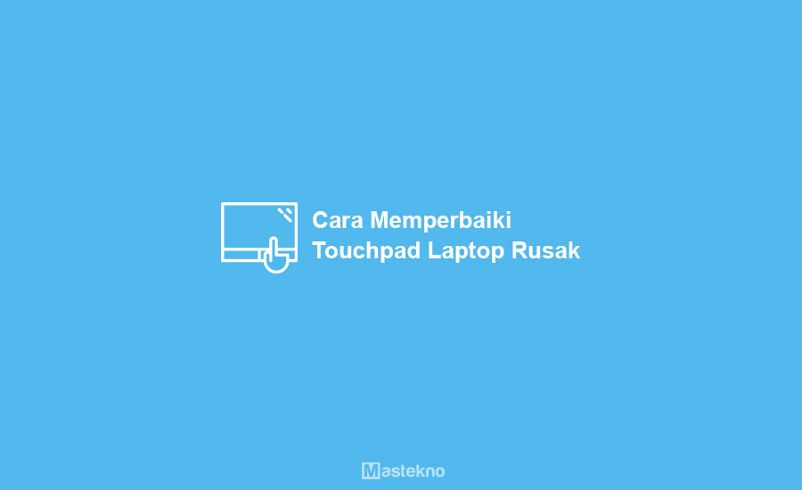 Cara Memperbaiki Touchpad Error