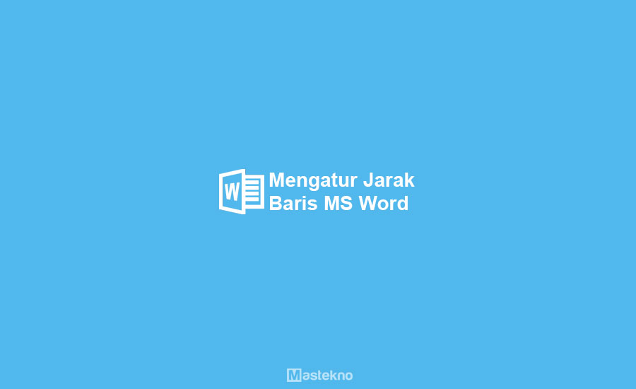 Cara Mengatur Jarak Baris Word