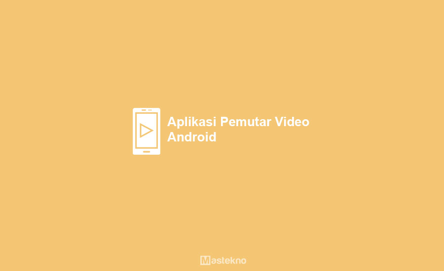Aplikasi Pemutar Video Android