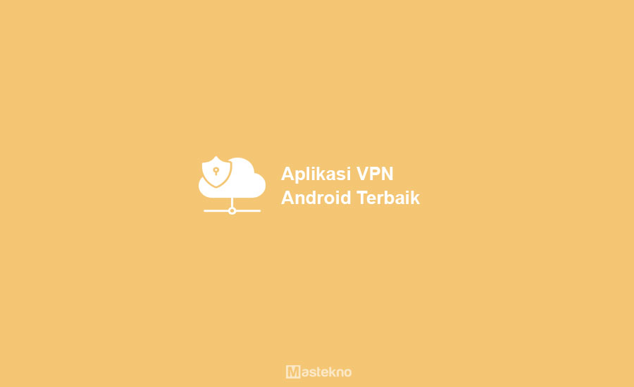 Aplikasi VPN Android Terbaik
