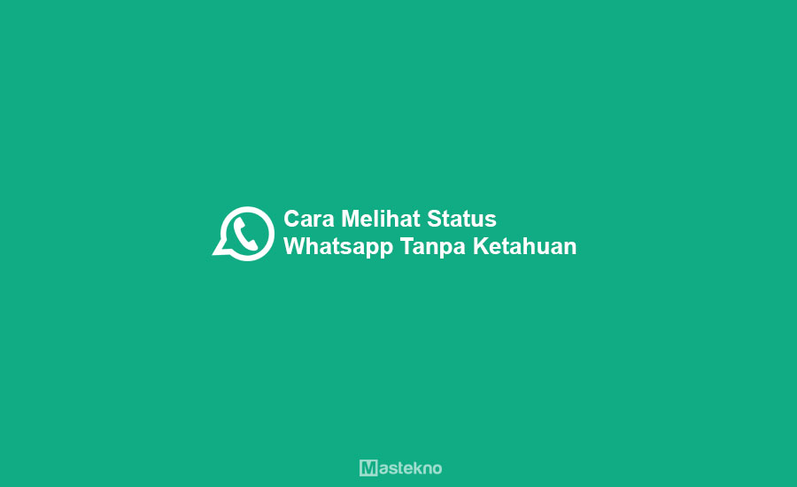 Cara Melihat Status WhatsApp Tanpa Ketahuan