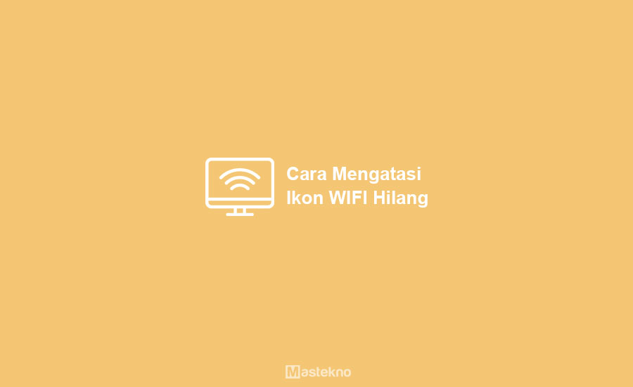 Cara Mengatasi Ikon Wifi Hilang