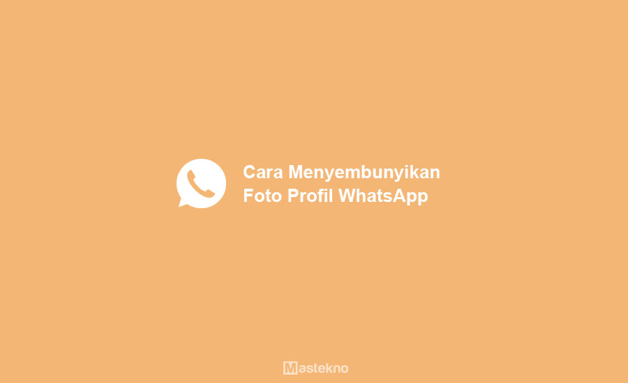 Cara Menyembunyikan Profil WhatsApp