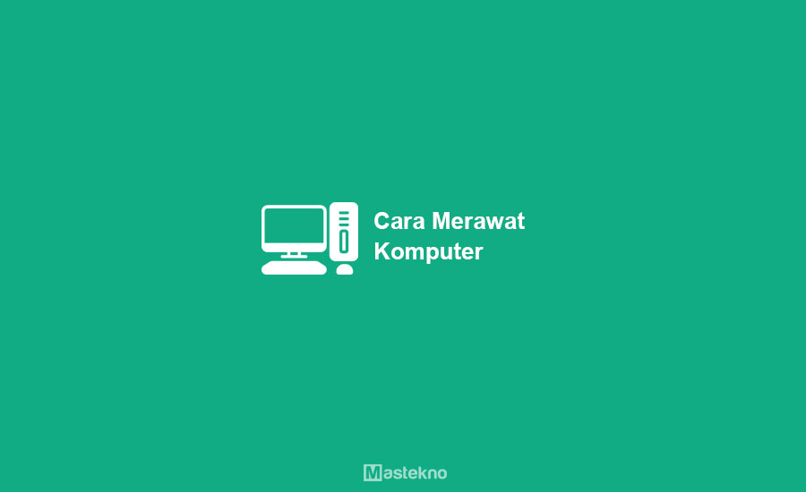 Cara Merawat Komputer
