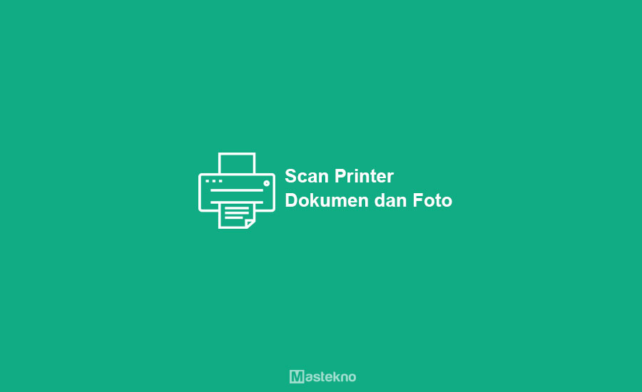 Cara Scan Dokumen, Foto di Printer