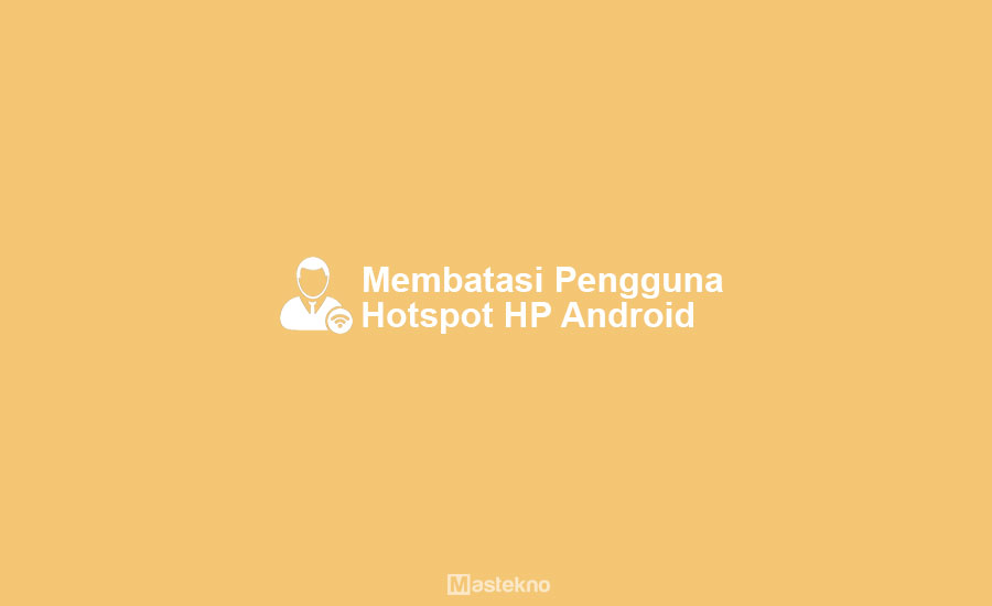 Cara Membatasi Pengguna Hotspot Android