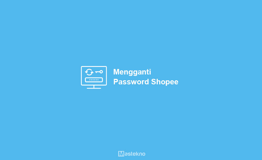Cara Mengganti Password Shopee