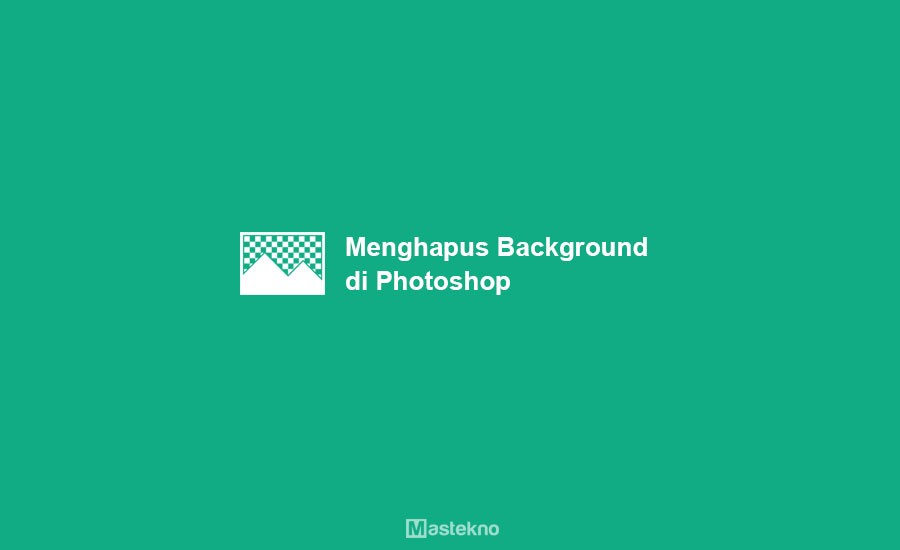 Cara Menghapus Background di Photoshop