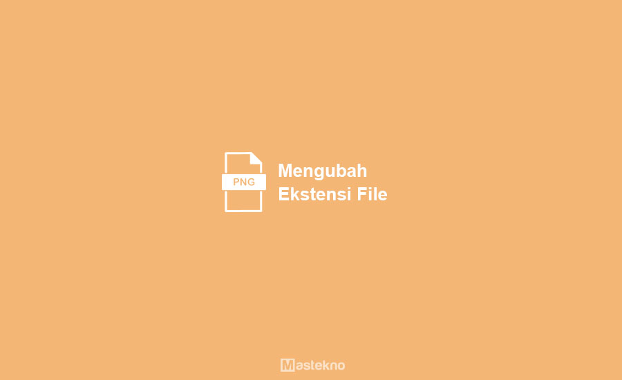 Cara Mengubah Ekstensi File Sekaligus