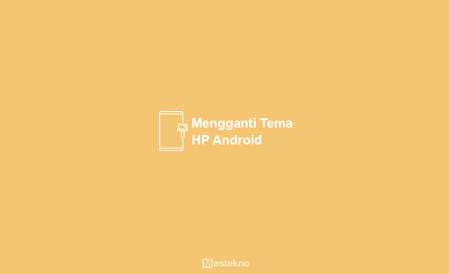 Cara Mengganti Tema HP Android