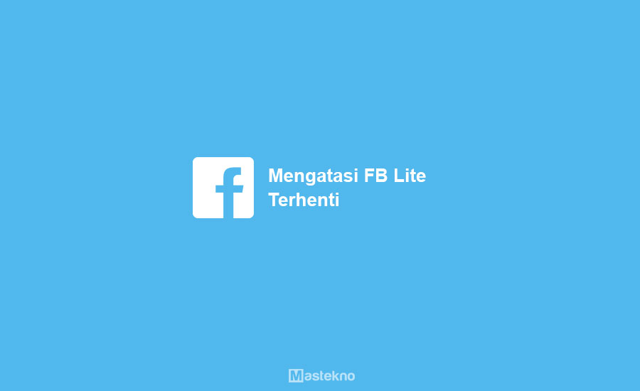 Cara Mengatasi Facebook Lite Terhenti