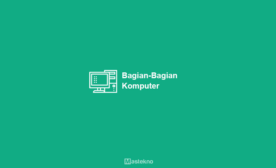 Bagian-Bagian Komputer