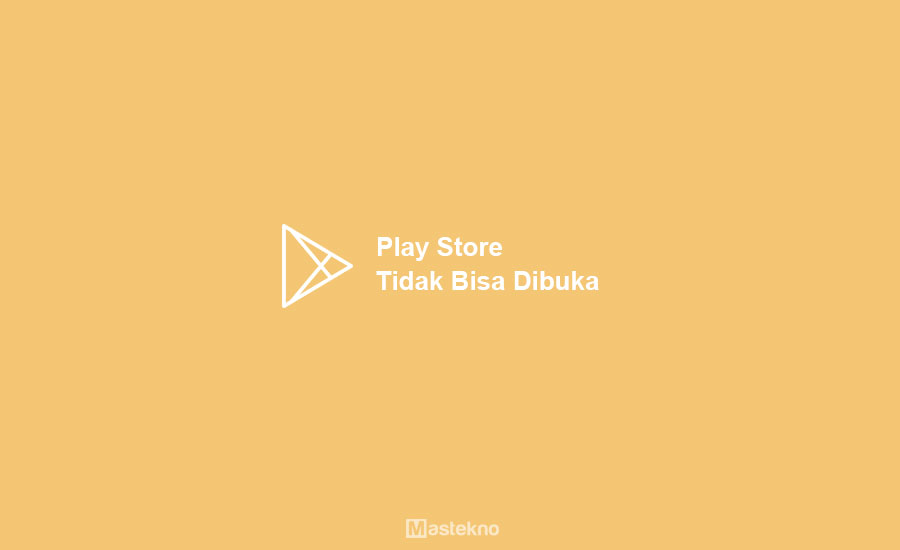 Play Store Tidak Bisa Dibuka