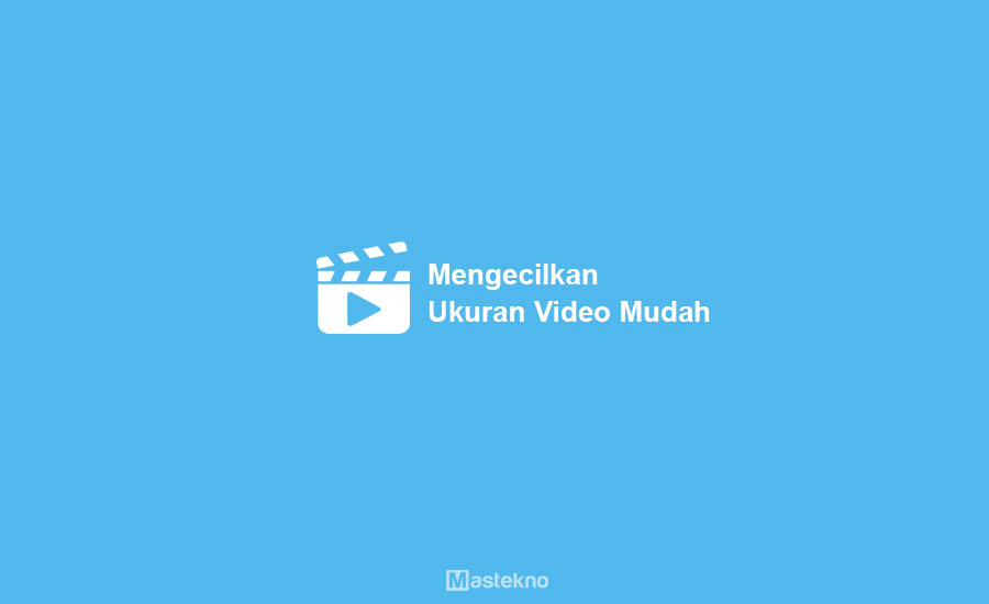 Cara Mengecilkan Ukuran Video di Laptop