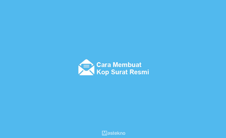 Cara Membuat Kop Surat di Word