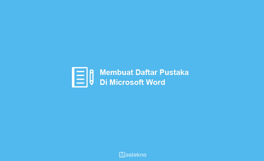Cara Membuat Daftar Pustaka Otomatis di Word