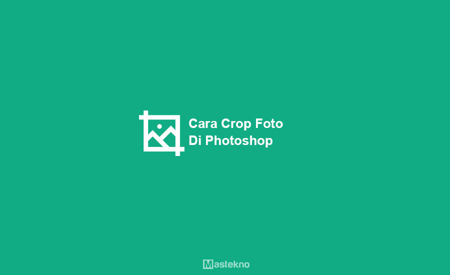 Cara Crop Foto di Photoshop