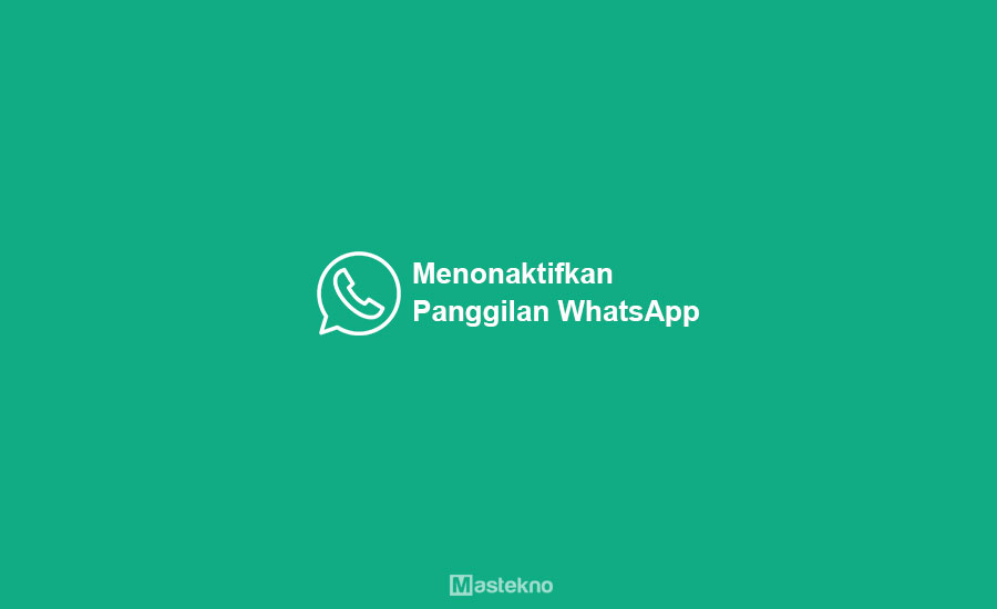 Cara Menonaktifkan Panggilan WhatsApp