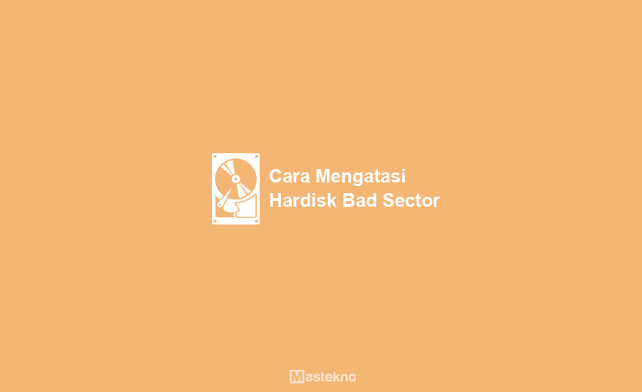 Cara Mengatasi Hardisk Bad Sector