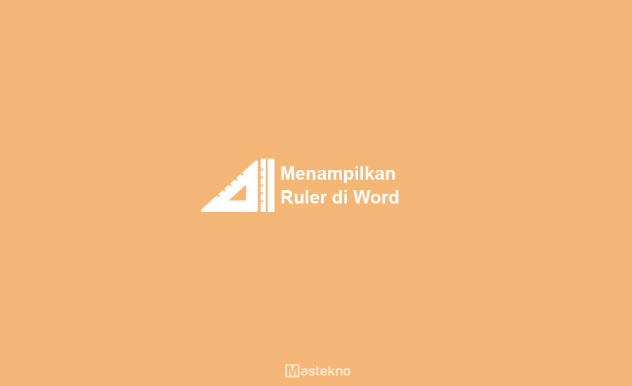Cara Menampilkan Ruler di Word