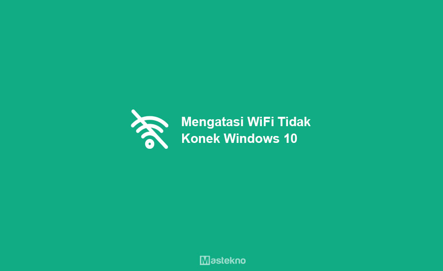 Cara Memperbaiki Windows 10 Tidak Konek WiFi