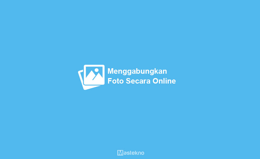 Cara Menggabungkan Foto Online